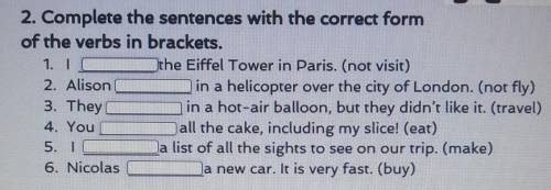 2. Complete the sentences with the correct form of the verbs in brackets.Ithe Eiffel Tower in Paris.