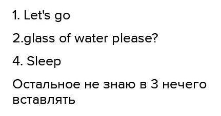 Use the phrases from Ex. 4 to complete the sentences.1 Let'snothing in the fridge and I'm hungry2 Ca