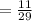 = \frac{11}{29}