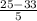 \frac{25-33}{5}