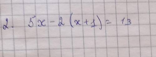 Решите уравнение 5х-2(х+1)=13​