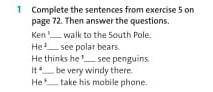 Complete the sentences from exampies 5 on rage 72. Then answer the questions.​