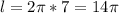 l=2\pi* 7=14\pi