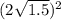 (2 \sqrt{1.5} ) {}^{2}