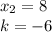 x _ 2 = 8 \\ k = - 6