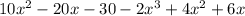 10x {}^{2} - 20x - 30 - 2x {}^{3} + 4x {}^{2} + 6x