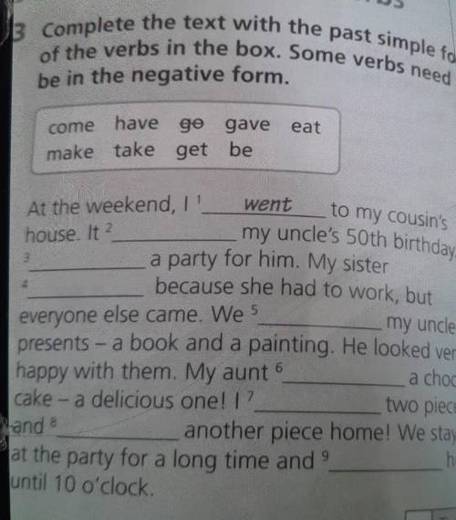 3 Complete the text with the past simple form of the verbs in the box. Some verbs need tomy uncle's