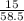 \frac{15}{58.5}