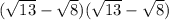 ( \sqrt{13} - \sqrt{8} )( \sqrt{13} - \sqrt{8} )