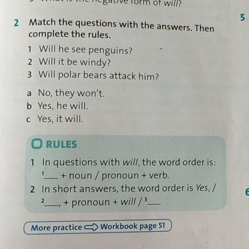 2. Match the questions with the answers. Then complete the rules. 1. Will he see penguins?2. Will it