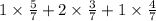 1 \times \frac{5}{7} + 2 \times \frac{3}{7} + 1 \times \frac{4}{7}