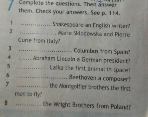 Complete the questions. Then answer them. Check your answers.