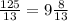 \frac{125}{13} = 9 \frac{8}{13}