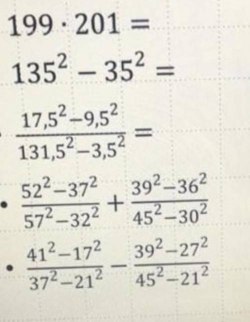 199× 201=135^2-35^2=17,5^2-9,5^2/131,5^2-3,5^2 7 класс можно ​