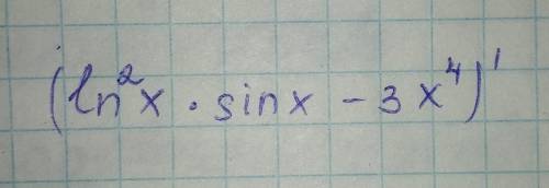 Найти производную функции(ln^2x×sinx-3x^4)'​