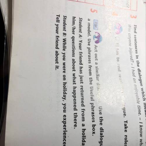 5 Act out a similar dialogue. Use the dialogue in Ex. 2 as a model. Use phrases from the Useful phra