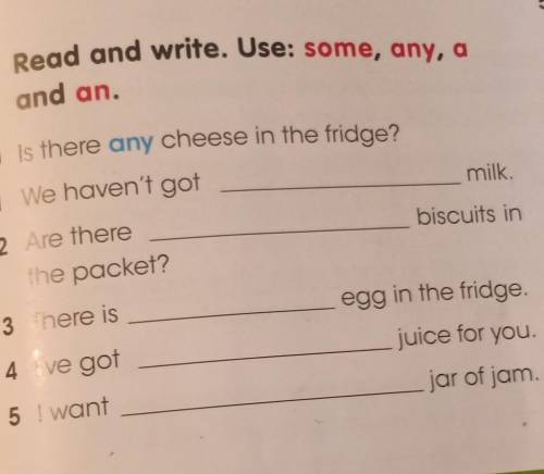 En M3 Read and write. Use: some, any, aand an.O is there any cheese in the fridge?1 We haven't gotmi