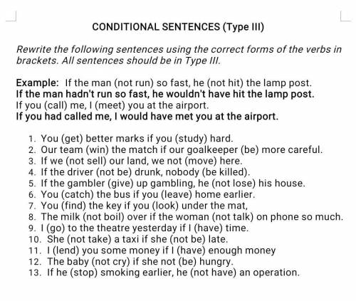 CONDITIONAL SENTENCES (Type III) Rewrite the following sentences using the correct forms of the verb