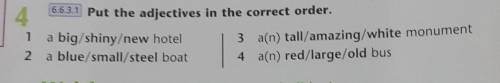 Put the adjectives in the correct order​