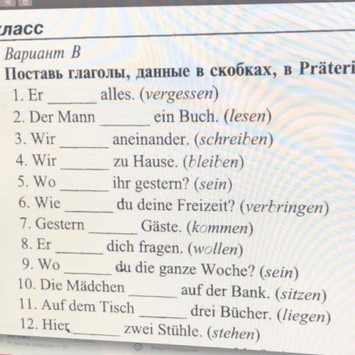 Поставь глаголы, данные в скобках, в Präteritum. 1. Er ___alles. (vergessen) 2. Der Mann ___ ein Buc