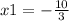 x1 = - \frac{10}{3}