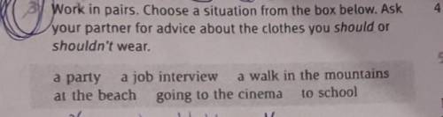 Work in pairs. Choose a situation from the box below. Ask your partner for advice about the clothes