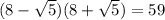 (8 - \sqrt{5})(8 + \sqrt{5}) = 59