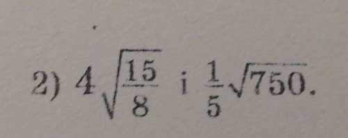 Порівняйте числа: 1) 4*(Корень)3 и 3*(Корень) 8​
