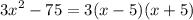 {3x}^{2} - 75 = 3(x - 5)(x + 5)