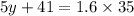 5y + 41 = 1.6 \times 35