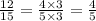 \frac{12}{15} = \frac{4 \times 3}{5 \times 3} = \frac{4}{5}