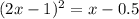 (2x-1)^2=x-0.5