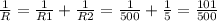 \frac{1}{R} =\frac{1}{R1} +\frac{1}{R2} =\frac{1}{500} +\frac{1}{5} =\frac{101}{500}