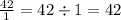 \frac{42}{1} = 42 \div 1 = 42