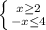 \left \{ {{x\geq 2} \atop {-x\leq 4}} \right.