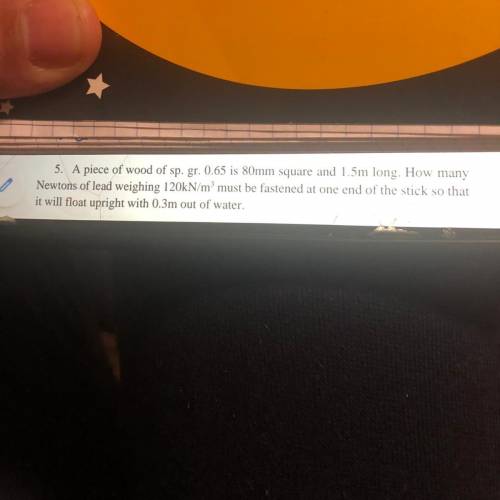 Piece of wood sp. love. 0.65 is 80 square mm and 1.5 meters long. How many newtons of lead weighing