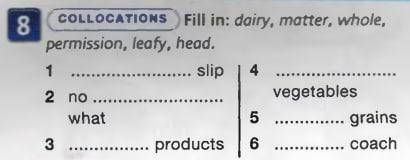 Fill in: dairy, matter, whole, permission, leafy, head.