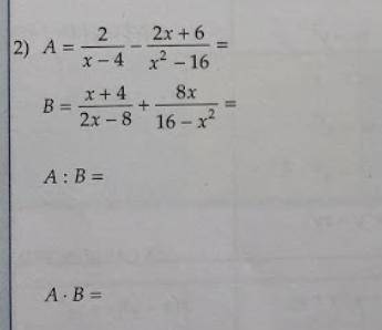 Упрости выражения A и B, затем найди частное A:B и произведение A*B