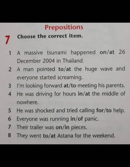 Prepositions Choose the correct item.71 A massive tsunami happened on/at 26 December 2004 in Thailan