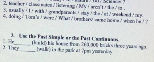 2. Use the Past Simple or the Past Continuous. 1. He (build) his house from 260,000 bricks three yea