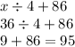 x \div 4 + 86 \\ 36 \div 4 + 86 \\ 9 + 86 = 95