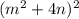 (m {}^{2} + 4n) { }^{2}