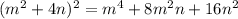 (m^2+4n)^2=m^4+8m^2n+16n^2