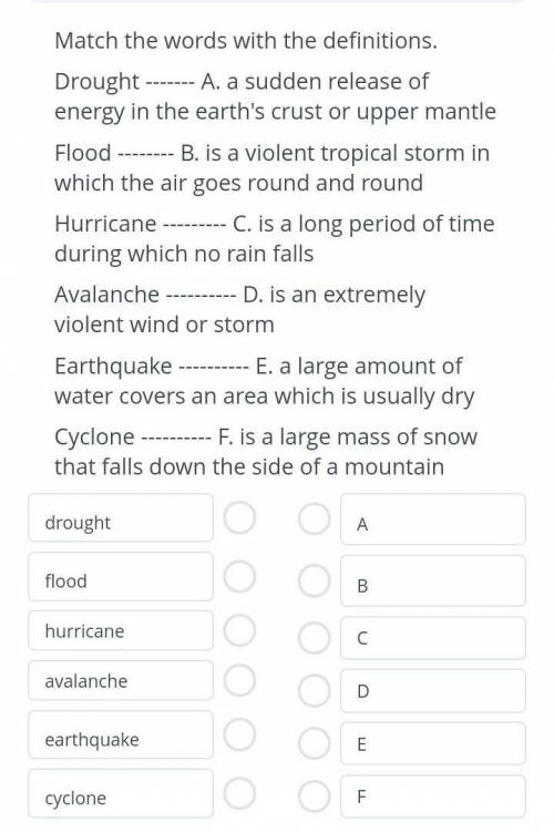 Match the words with the definitions. Drought A. a sudden release ofenergy in the earth's crust or