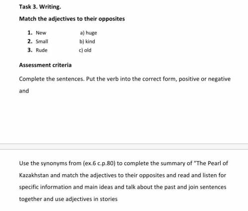 Task 3. Writing. Match the adjectives to their opposites1. New a) huge 2. Small b) kind3. Rude c) ol