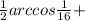 \frac{1}{2} arccos \frac{1}{16} +