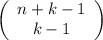 \left(\begin{array}{c}n+k-1\\k-1\end{array}\right)