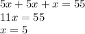 5x + 5x + x = 55 \\ 11x = 55 \\ x = 5