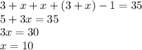 3 + x + x + (3 + x) - 1 = 35 \\ 5 + 3x = 35 \\ 3x = 30 \\ x = 10