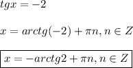 tgx=-2\\\\x=arctg(-2)+\pi n,n\in Z\\\\\boxed{x=-arctg2+\pi n,n\in Z}